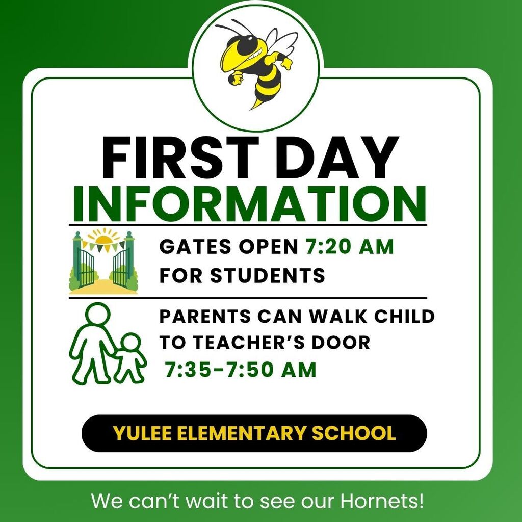 First day of school information graphic for Yulee Elementary School. A hornet mascot appears at the top above the heading “First Day Information.” The graphic states that school gates open for students at 7:20 AM. Parents may walk their child to the teacher’s door from 7:35 AM to 7:50 AM. A banner near the bottom reads “Yulee Elementary School,” and the footer says, “We can’t wait to see our Hornets!” Green, white, black, and yellow school colors are used throughout the design.
