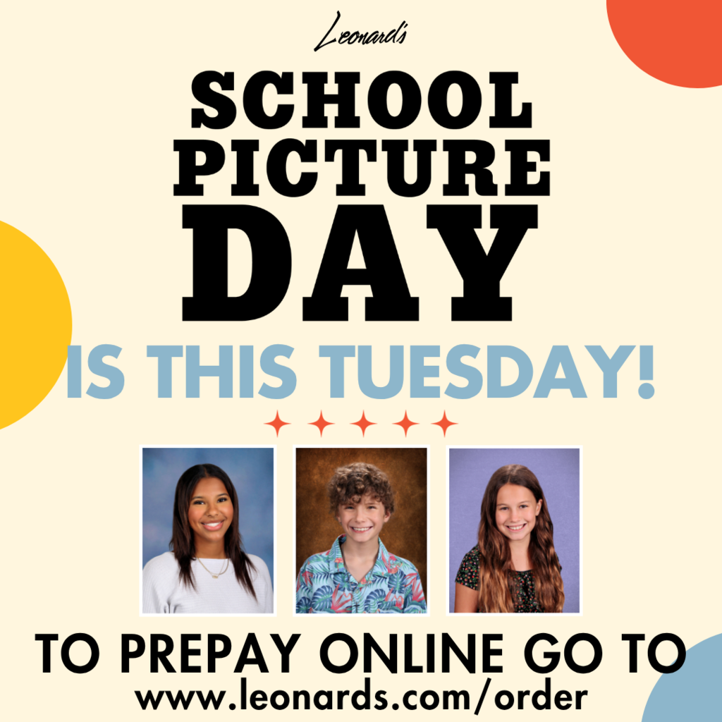 school picture day is tuesday. prepay at www.leonards.com/ order