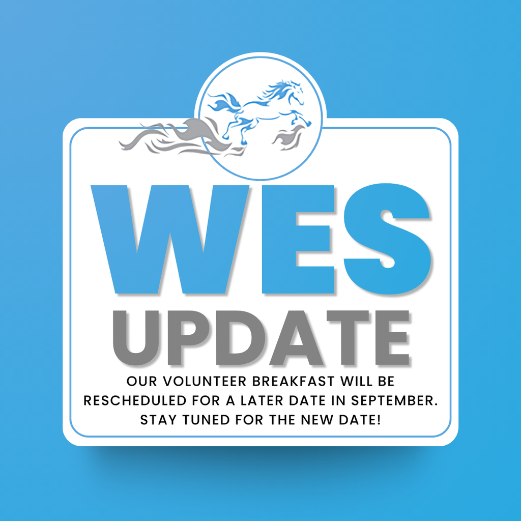 Blue and white “WES Update” graphic featuring a horse logo. Text announces that the school’s volunteer breakfast will be rescheduled for a later date in September and encourages families to stay tuned for the new date.