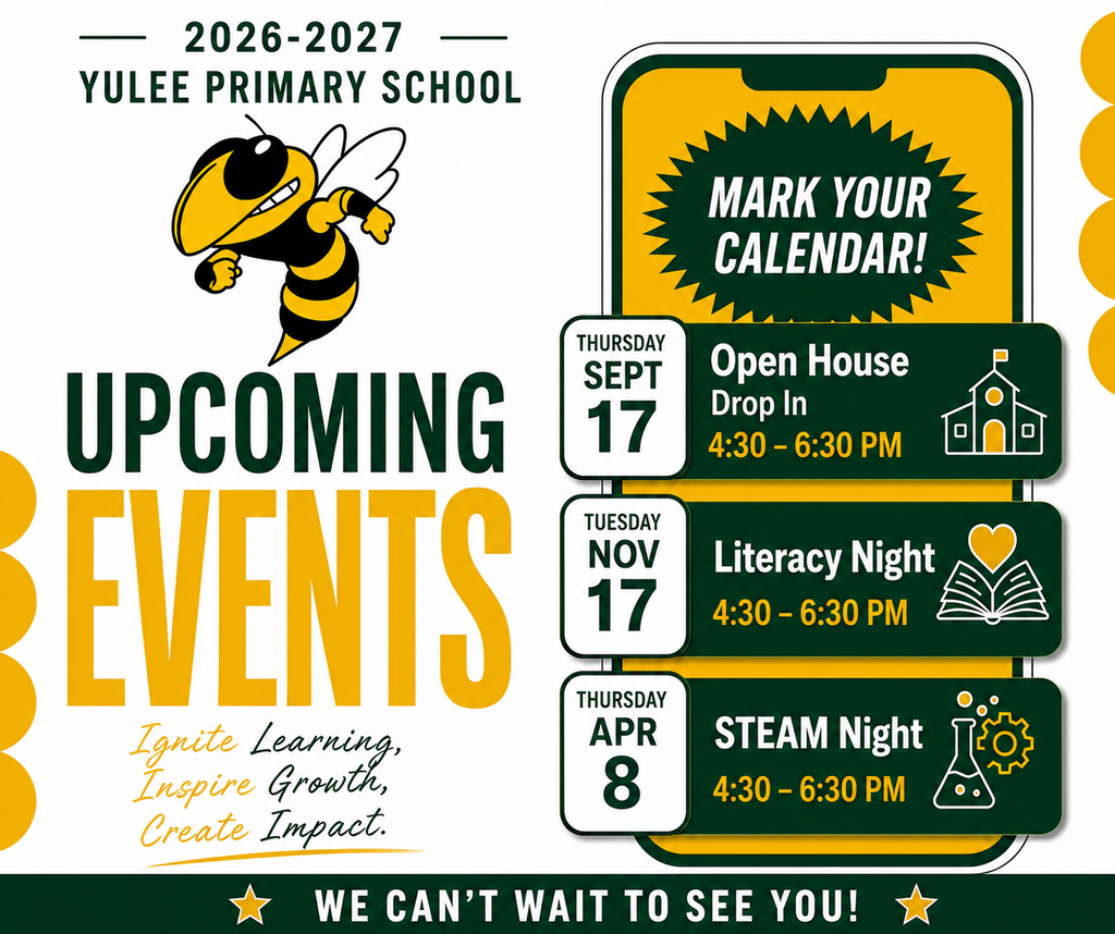 Promotional graphic for Yulee Primary School's 2026-2027 upcoming events. A yellow-and-black hornet mascot appears beside the title "Upcoming Events." A smartphone graphic displays three school events: Open House Drop In on Thursday, September 17 from 4:30-6:30 PM; Literacy Night on Tuesday, November 17 from 4:30-6:30 PM; and STEAM Night on Thursday, April 8 from 4:30-6:30 PM. The school motto, "Ignite Learning, Inspire Growth, Create Impact," appears at the bottom, along with the message, "We Can't Wait to See You!"
