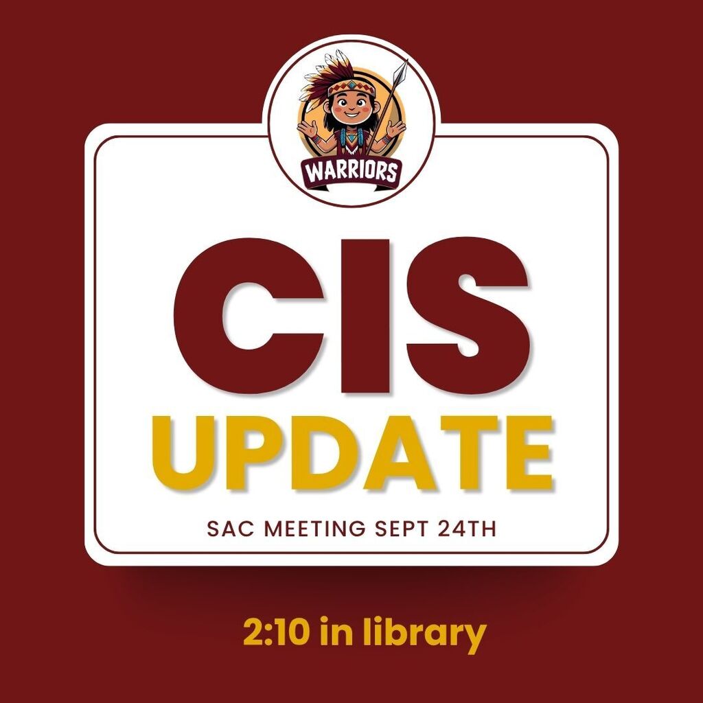 Maroon-and-gold Callahan Intermediate School graphic featuring the Warriors logo. Text reads, “CIS Update: SAC Meeting September 24th at 2:10 in the library.”