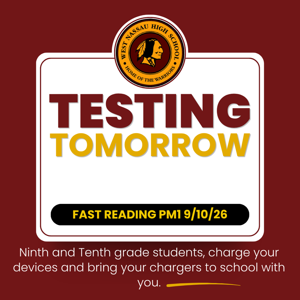 West Nassau High School testing reminder graphic in garnet, gold, black, and white. The West Nassau High School logo appears at the top above large text reading “Testing Tomorrow.” FAST Reading PM1 is scheduled for September 10, 2026. Ninth- and tenth-grade students are reminded to charge their devices and bring their chargers to school.