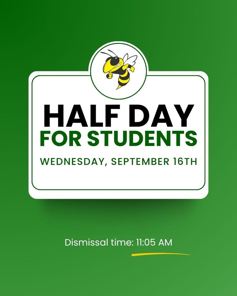 Half Day for students Wednesday, September 16th Dismissal time: 11:05am.