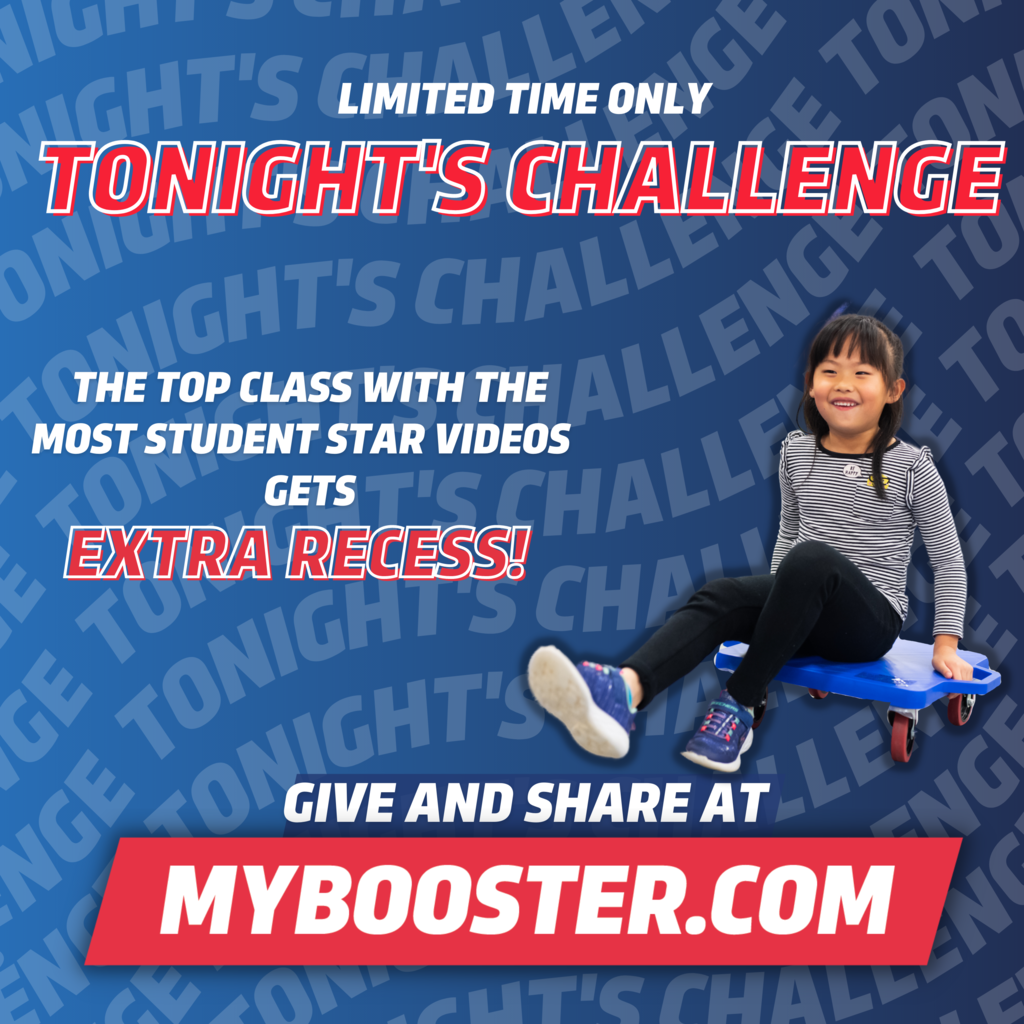 Tonight’s Challenge: the class with the most star student videos will get EXTRA RECESS!