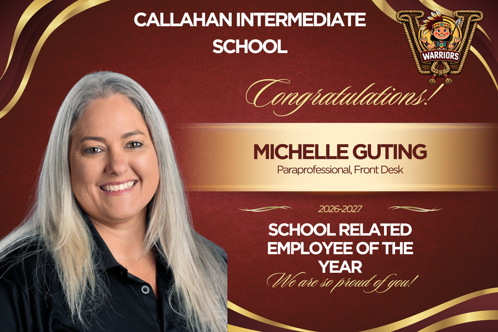 Callahan Intermediate School congratulates Michelle Guting, front desk paraprofessional, on being named the 2026–2027 School-Related Employee of the Year. The maroon-and-gold graphic features her portrait and the CIS Warriors logo with the message, “We are so proud of you!”