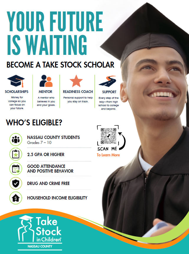A promotional flyer for Take Stock in Children Nassau County. The flyer features a student wearing graduation attire and includes information about scholarships, mentoring, reading coach support, and college readiness services. Eligibility requirements listed include grades 7-10, a 2.5 GPA or higher, good attendance and behavior, being drug and crime free, and meeting household income requirements. A QR code is provided for additional information.