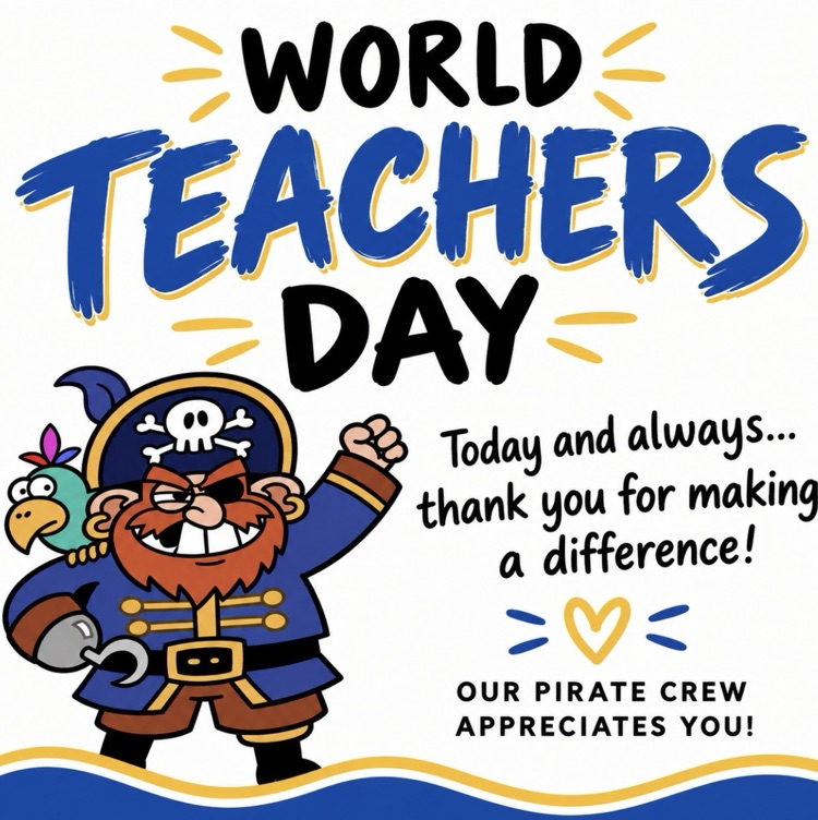 decorative image including the ELH pirate, blue and gold colors. World Teacher Day.  today and always, we appreciate you for making a difference.  our pirate crew appreciates you  