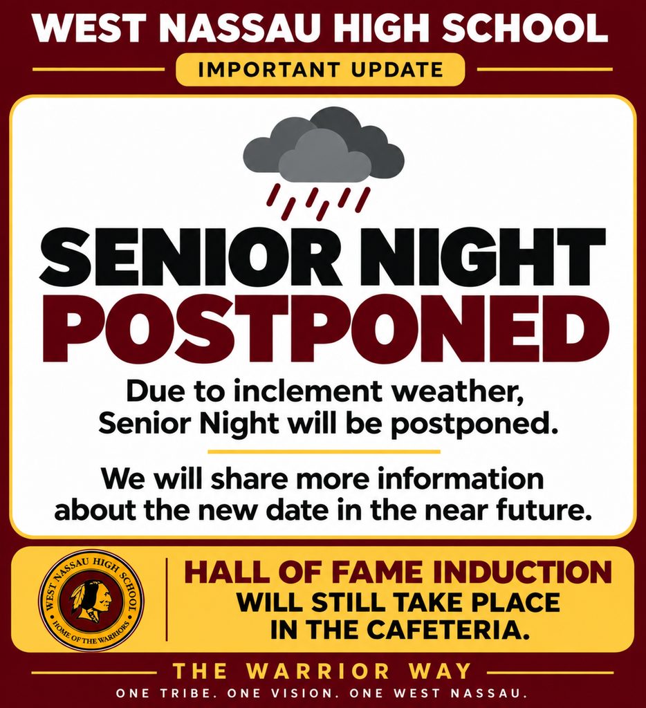 West Nassau High School important update graphic in maroon, gold, black, and white. A rain cloud icon appears above the headline, “Senior Night Postponed.” Text states: “Due to inclement weather, Senior Night will be postponed. We will share more information about the new date in the near future.” A gold section at the bottom with the West Nassau “Home of the Warriors” emblem states: “Hall of Fame induction will still take place in the cafeteria.” Footer reads, “The Warrior Way — One Tribe. One Vision. One West Nassau.”