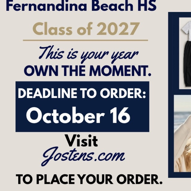 Promotional graphic for Fernandina Beach HS Class of 2027 Jostens order deadline: October 16. Includes photos of graduation gear, apparel, and students wearing class merchandise. Visit Jostens.com to place your order.