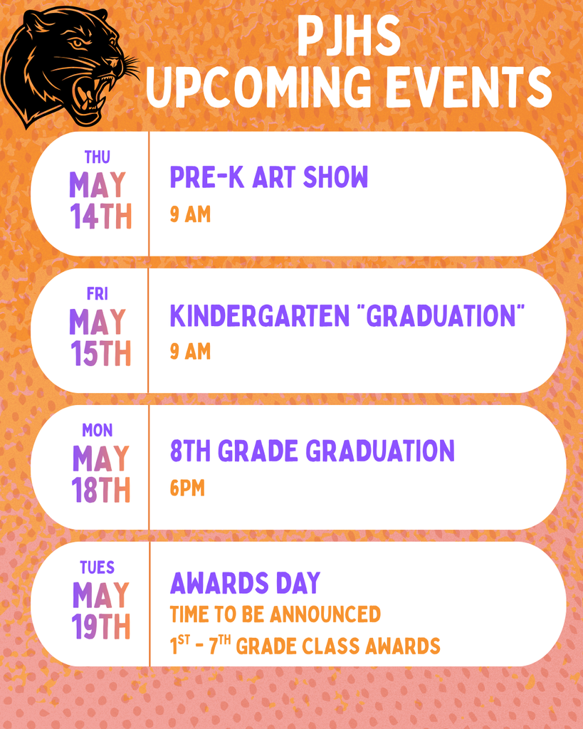 PreK, May 14th @9am. Kindergarten, May 15th @9am. 8th Graduation, May 18th @6pm. Awards Day May 19th time TBA