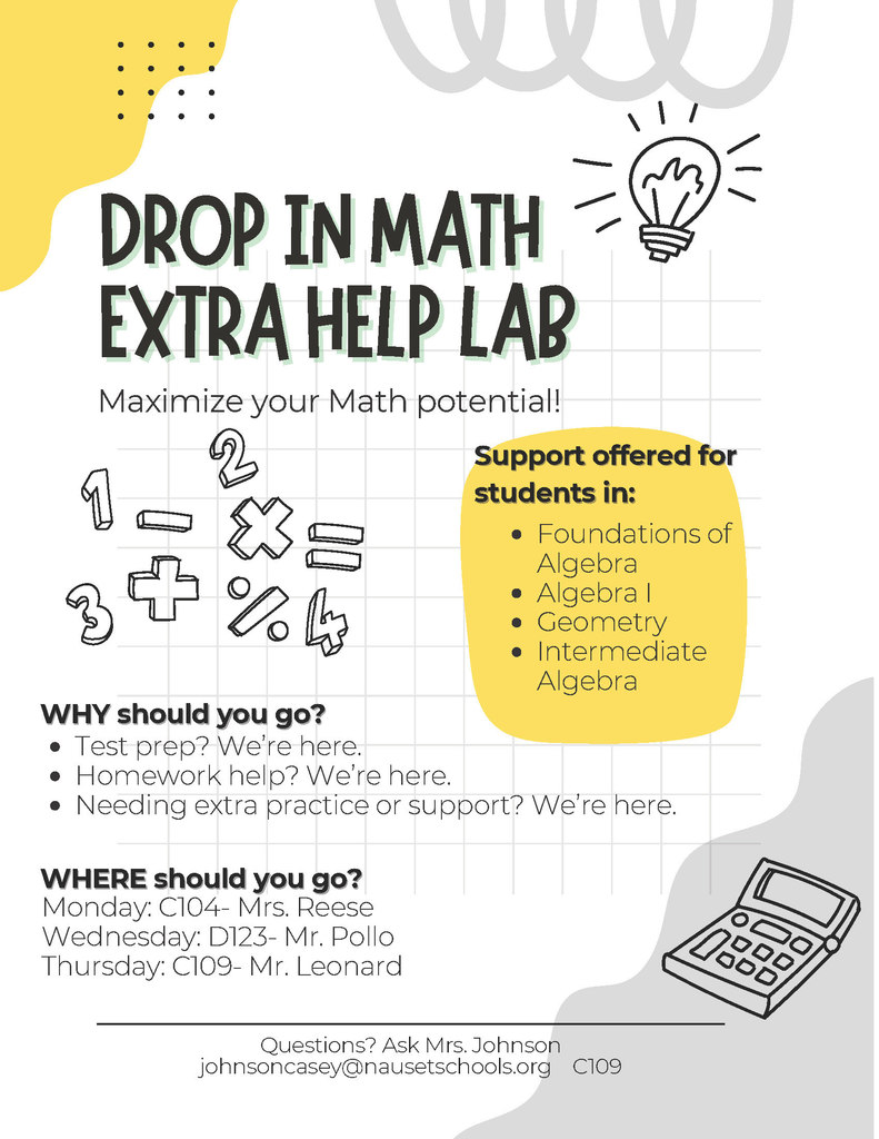 Black and white lined flier with text informing students of where and when to find extra help in math. images include a calculator, math symbols,  and a light bulb