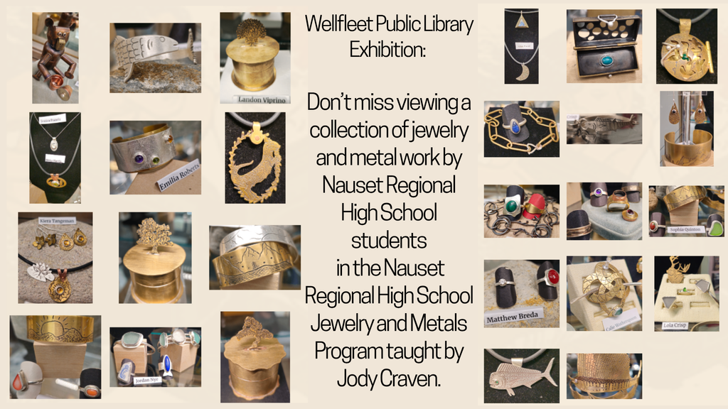 Flier for the Jewelry & Metals Arts exhibition at Wellfleet Public Library. Beige background with black text. Images show rings, pendants, bracelets, necklaces,  and earrings in silver and gold colors with gems, and artwork. 