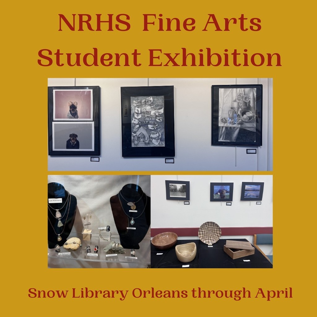 Flier with gold background and photographs of student artwork - photography, sketches, necklaces, wooden bowls and boxes, bracelets and earrings. Art show at Snow Library in Orleans now through April 30th. 