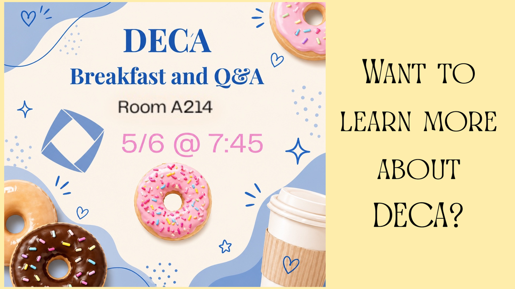 Flier with donuts and coffee cups and text inviting students to learn more about DECA on Wednesday, May 6th  at 7:45 am in A214.
