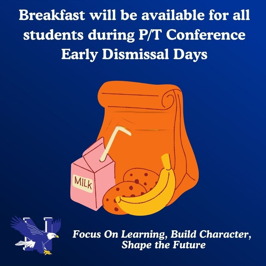 Breakfast will be served during Parent Teacher Conference Early Dismissal Days
