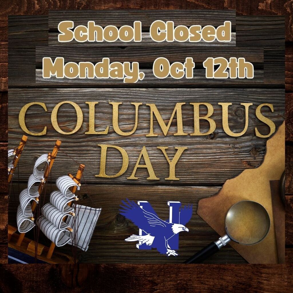 Wooden background with text, "School Closed Monday, Oct 12th, COLUMBUS DAY". Miniature ship, magnifying glass, and school emblem.