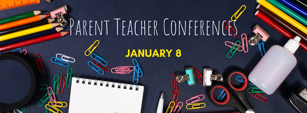 School supplies with the words "Parent Teacher Conferences January 8"
