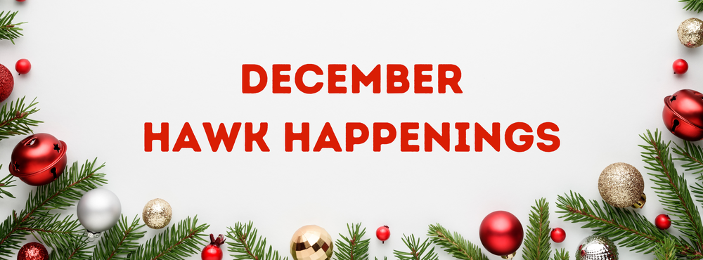 "December Hawk Happenings" with white background surrounded by garland and red, white, and gold ornaments