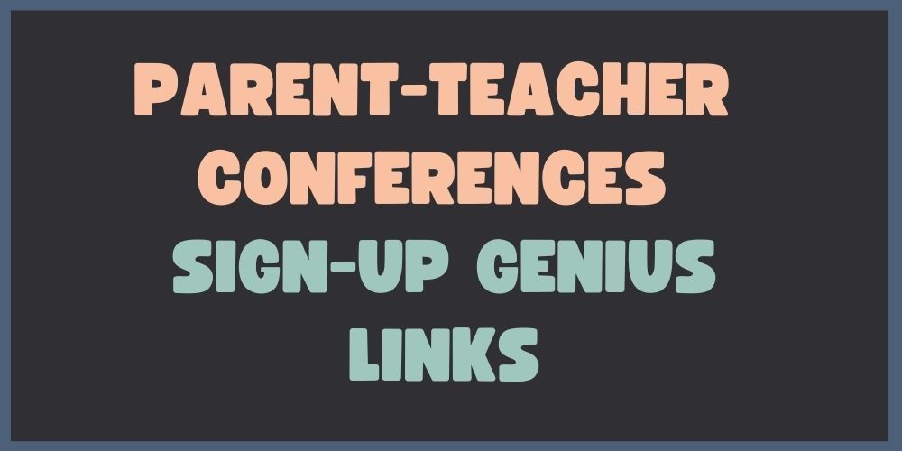 Parent-Teacher Conference Sign Up Genius Links