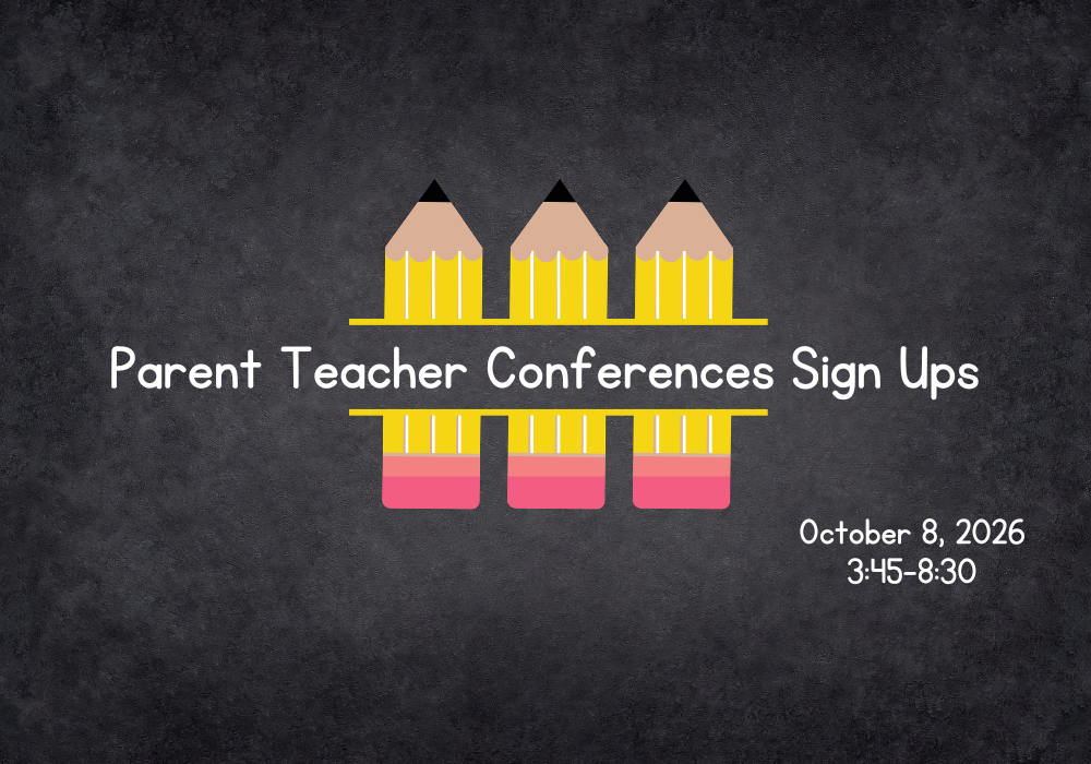 Parent Teacher Conference Sign Ups for October 8, 2026 (3:45-8:30)
