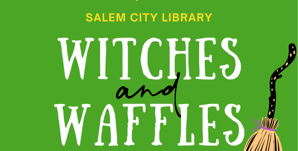 Witches and Waffles Flyer Salem City Library