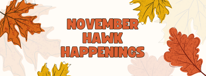 Fall leaves with the words "November Hawk Happenings"