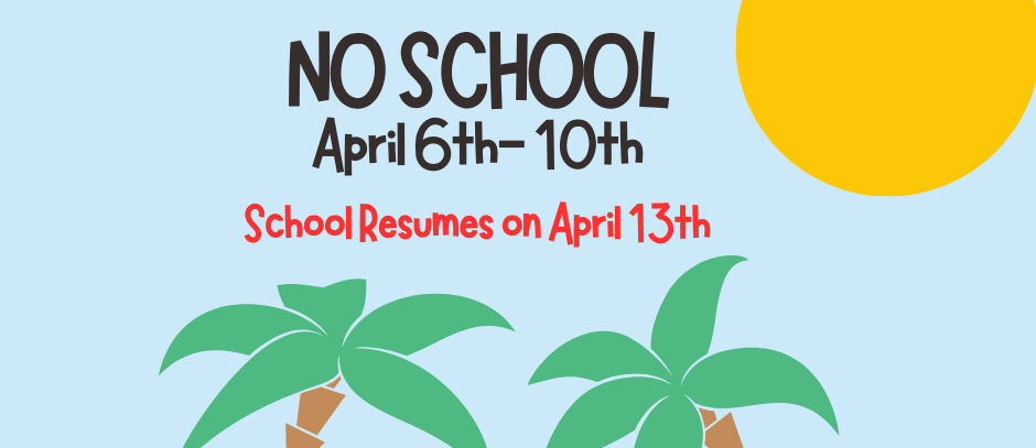 Spring Break April 6th-10th