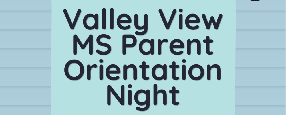 Valley View Parent Orientation Night
