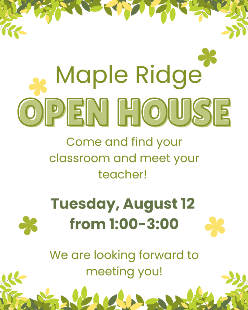 Maple Ridge Open House: Tuesday, Aug. 12 from 1:00-3:00.