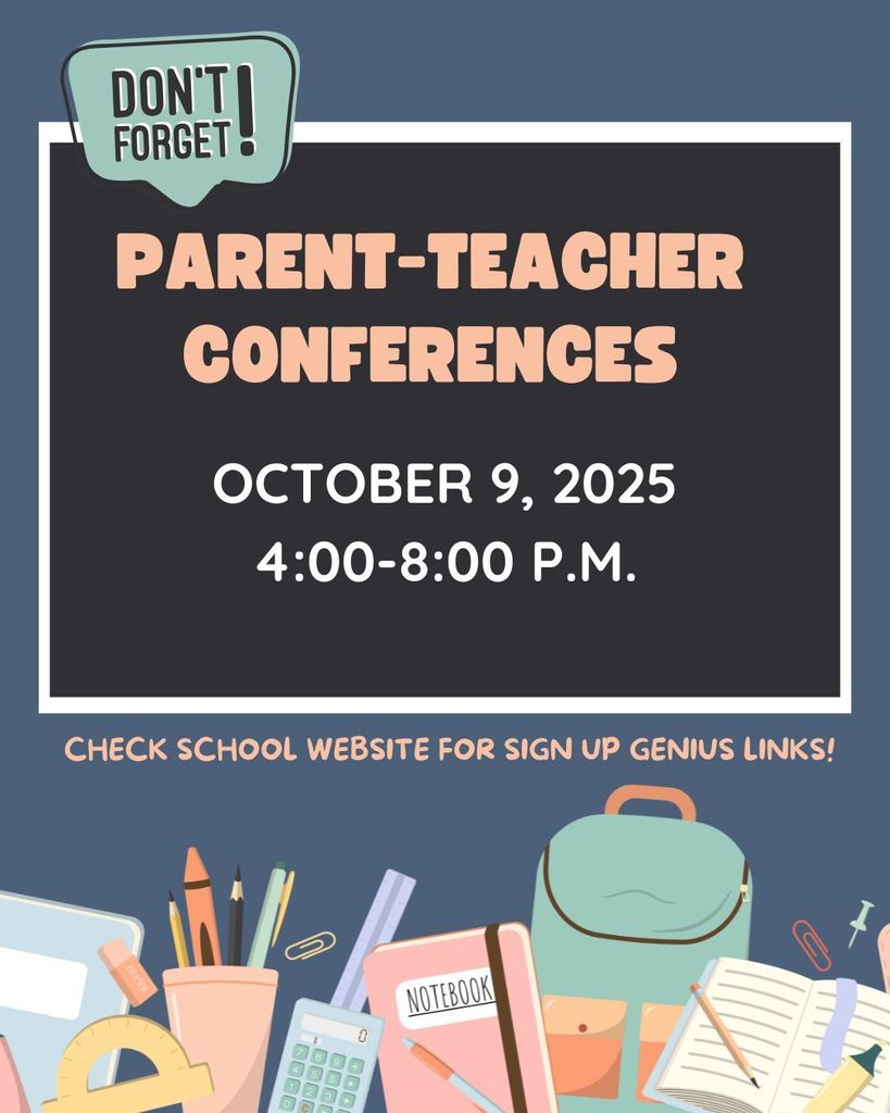 Parent Teacher Conferences this Thursday, Oct. 9th, 4:00-8:00. Check school website for links to sign up.