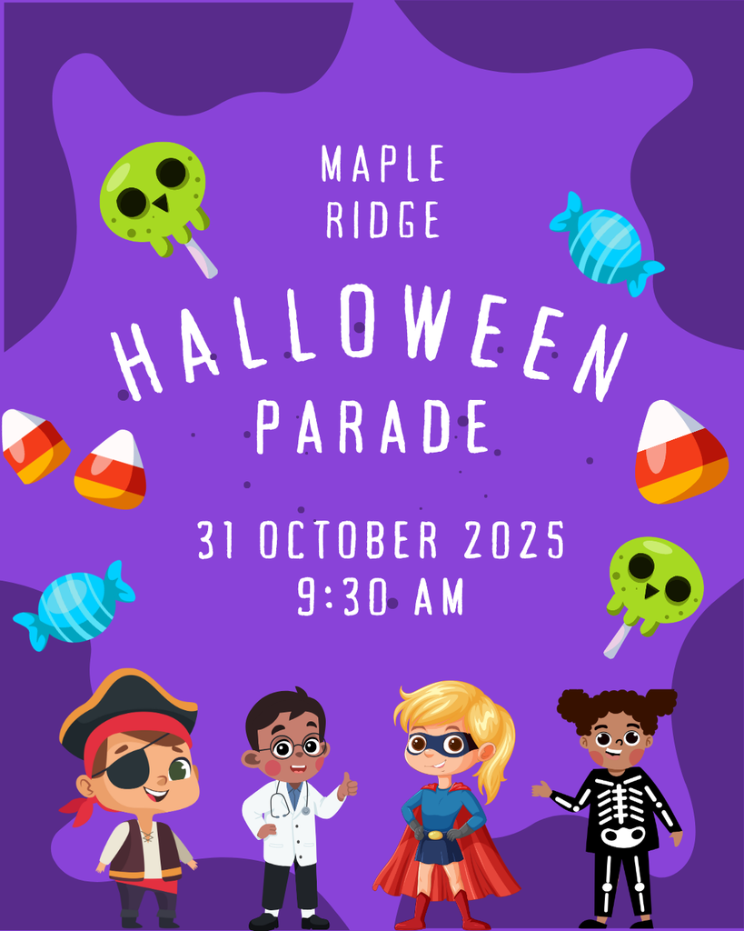 Maple Ridge Halloween Parade: Oct. 31 at 9:30 outside the building.