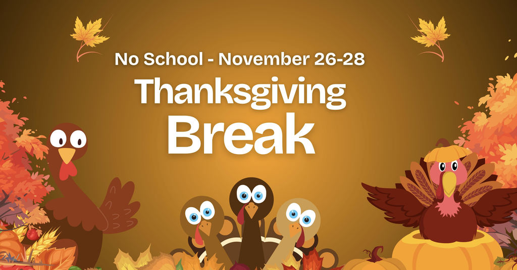 No School will be held during Thanksgiving Break. November 26-28