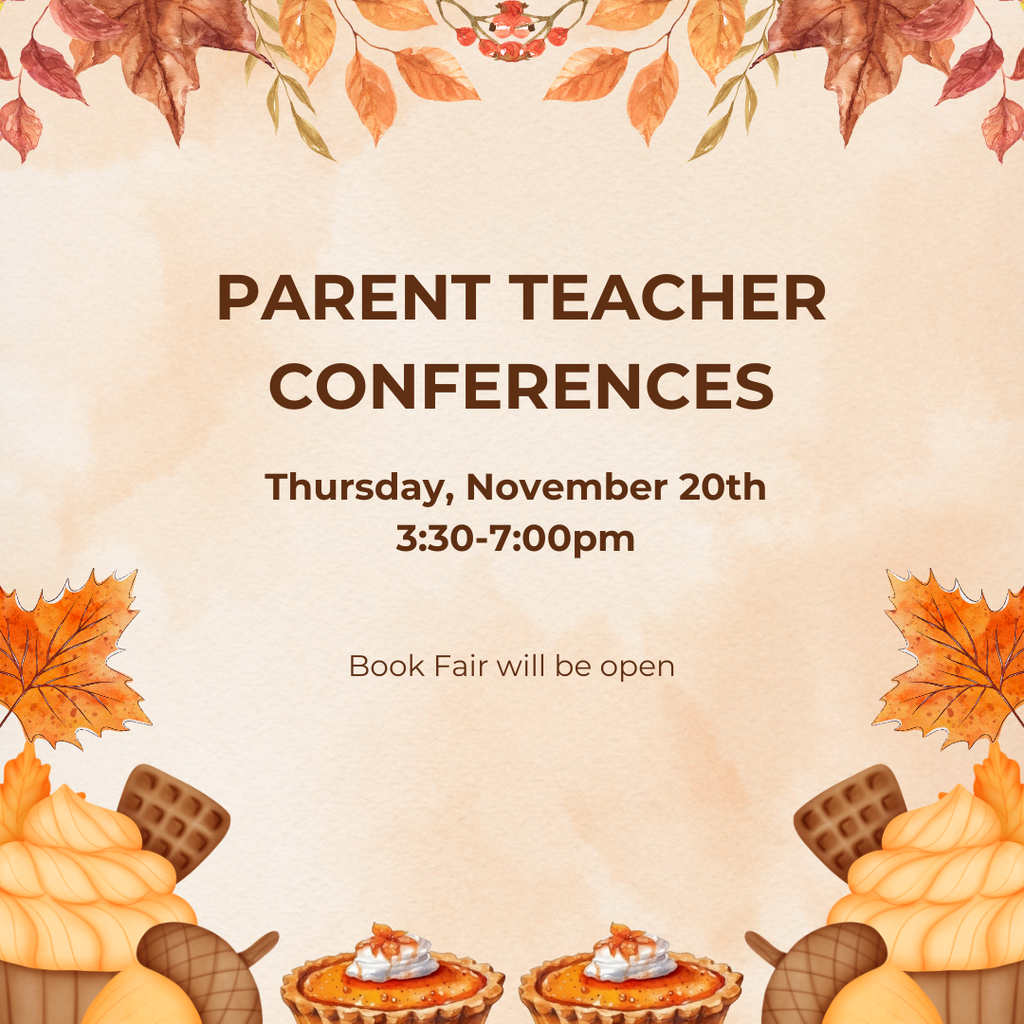 Parent Teacher Conferences, Thursday Nov. 20th, 3:30-7pm