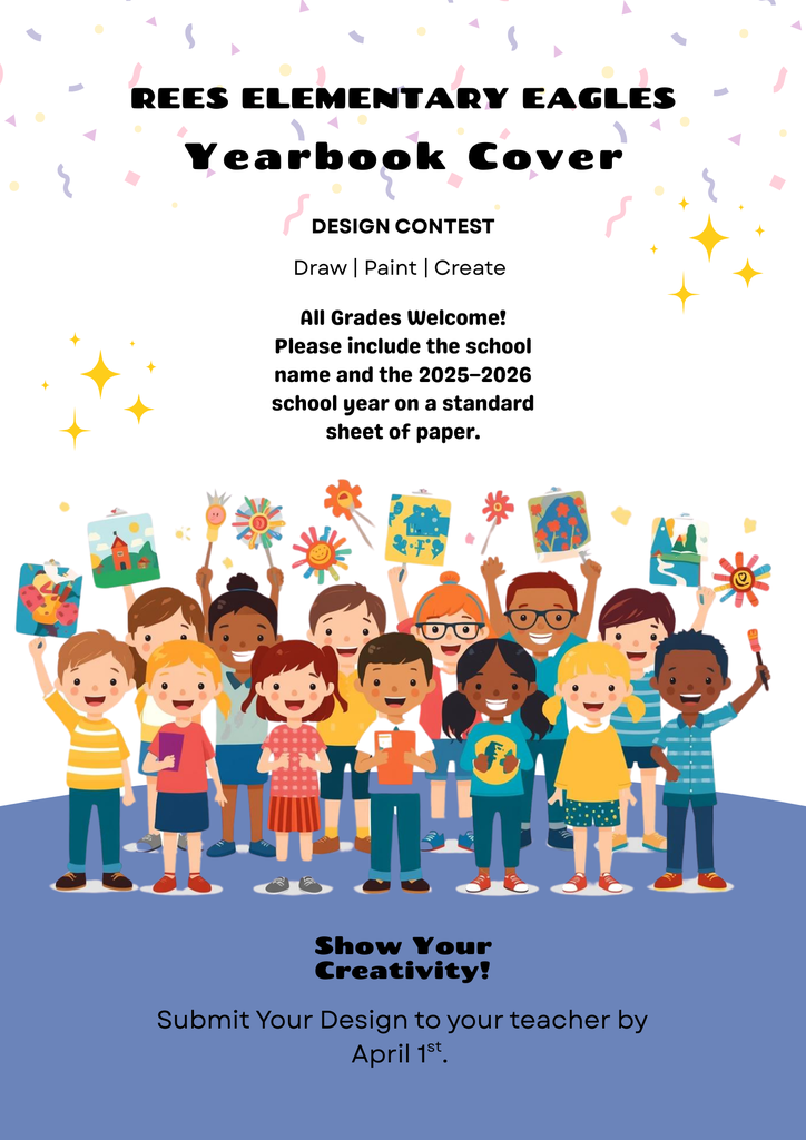 🎨 Yearbook Cover Contest! 🎨 All students are invited to submit artwork for the 2025–2026 Rees Elementary yearbook cover! 🗓 Due: April 1st (turn in to your child’s teacher) 📄 Use a standard sheet of paper 🖍 Color or black & white ✏️ Must include “Rees Elementary 2025–2026” We can’t wait to see their creativity!