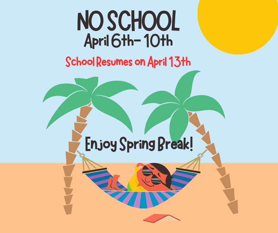 Spring Break April 6th-10th