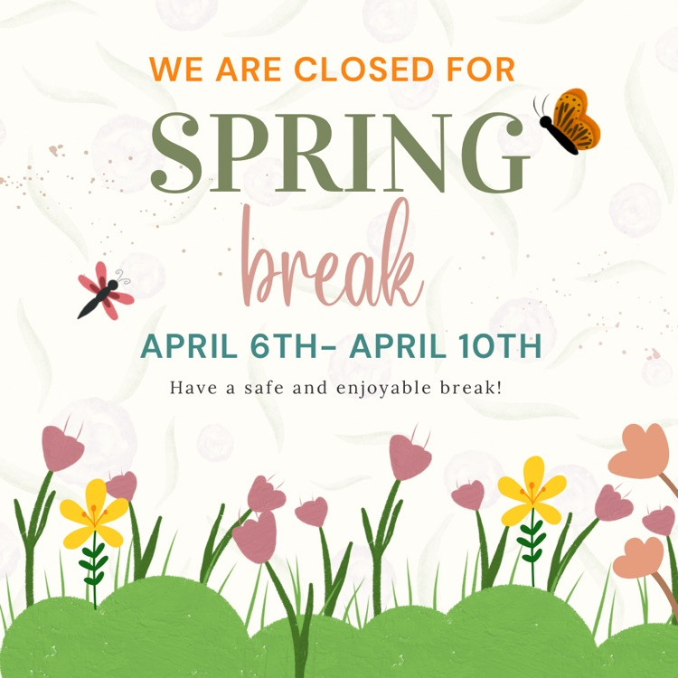 Have a safe and wonderful Spring Break