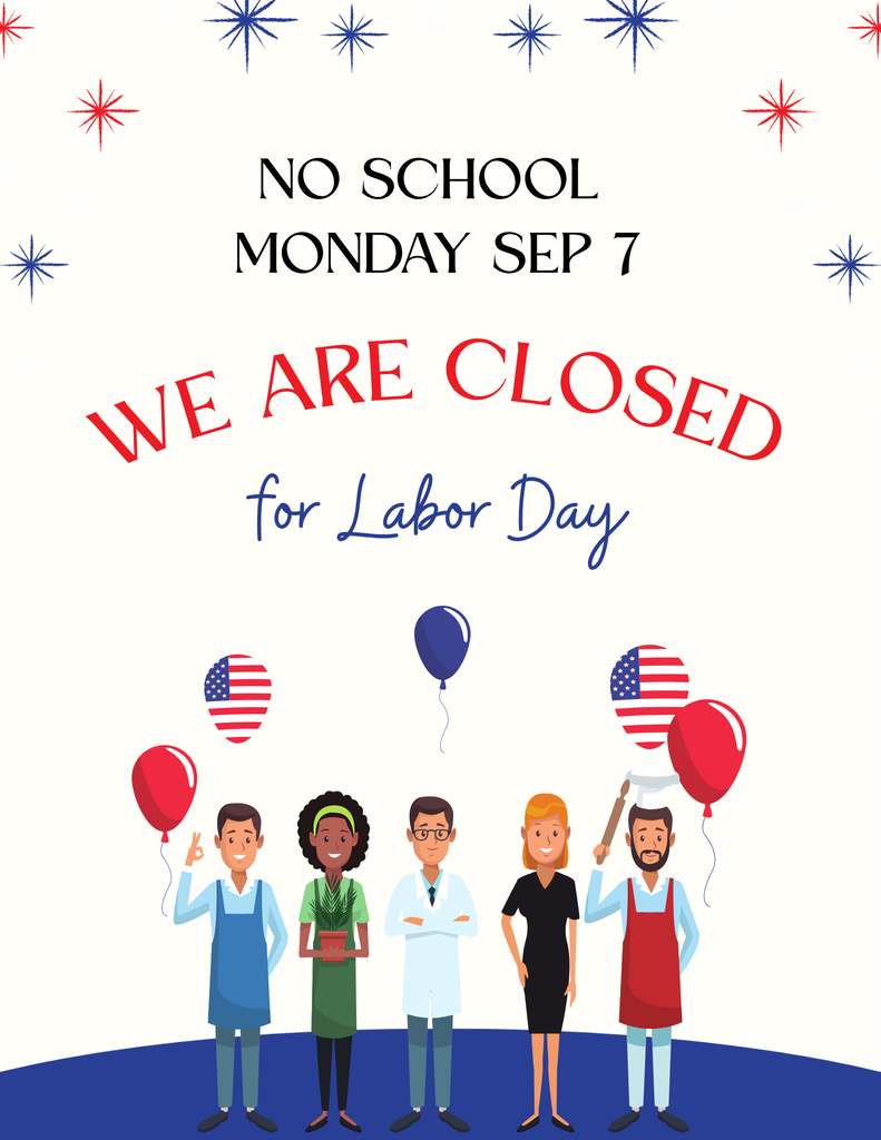 School closed for Labor day Mon Sep 7