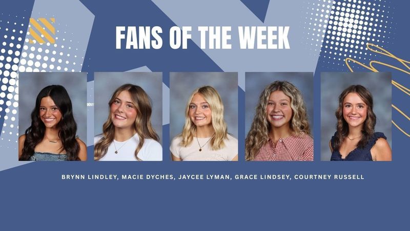 Fans of the Week: Brynn Lindley, Macie Dyches, Jaycee Lyman, Grace Lindsey, Courtney Russell!