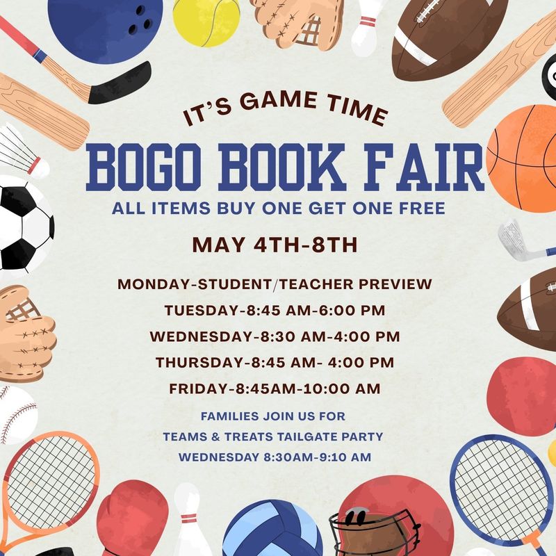 sports boarder with the words "BOGO Book Fair May 4th - 8th." The hours are Tuesday 8:45-6:00, Wednesday- Thursday: 8:45-4:00, Friday 8:45-10:00