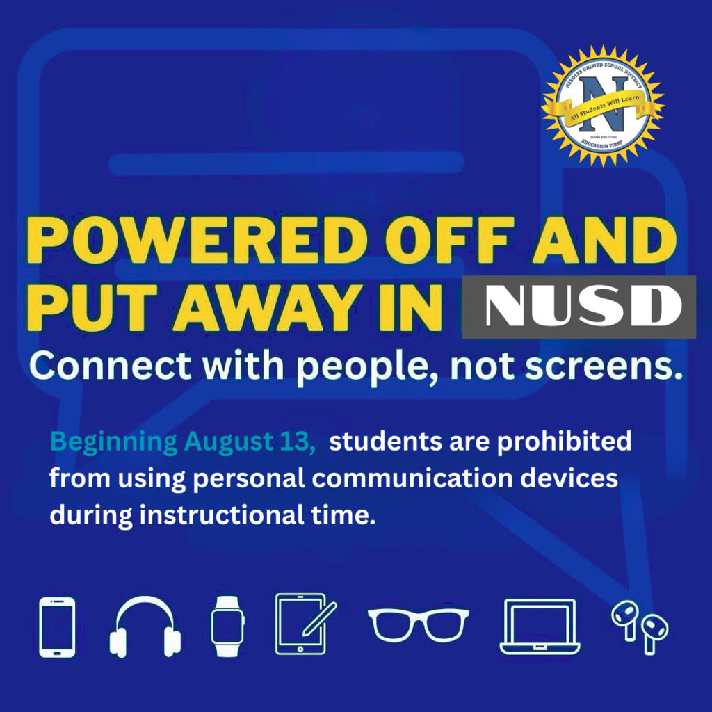 Blue graphic stating that NUSD students must turn off and put away personal devices during class, starting August 13, to encourage connecting with people instead of screens.