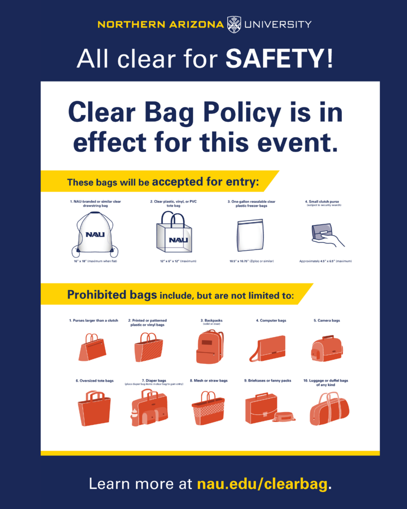 Northern Arizona University announces a clear bag policy for events. Accepted: clear drawstring, PVC tote, resealable bags, small clutch. Prohibited: large purses, backpacks.