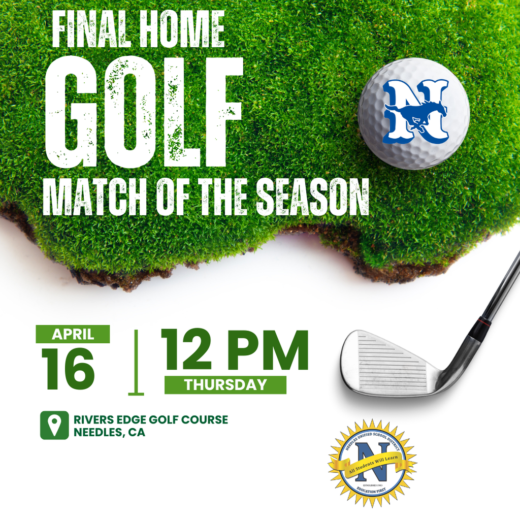 Promotional graphic for a high school golf event. Large white text over a grass background reads “Final Home Golf Match of the Season.” A golf ball with a blue “N” logo sits on the grass, and a golf club appears on the right. Event details below read “April 16 | 12 PM Thursday.” Location is listed as “Rivers Edge Golf Course, Needles, CA.” A school district logo appears in the bottom right corner.
