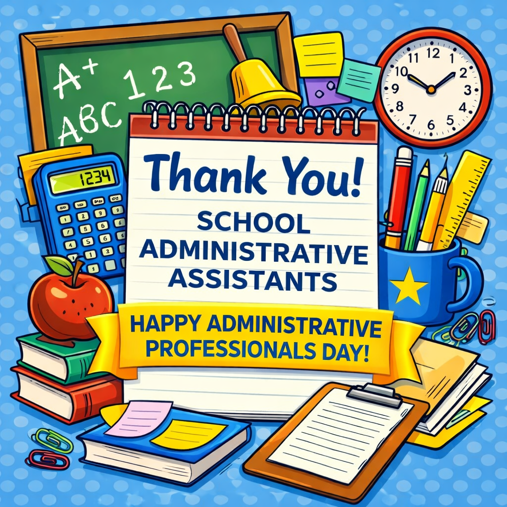 Alt text:  Colorful illustrated graphic celebrating Administrative Professionals Day. Center text reads “Thank You! School Administrative Assistants” and “Happy Administrative Professionals Day!” Surrounding items include a chalkboard with “A+ ABC 123,” a calculator, clock, pencils, ruler, clipboard, books, paper clips, sticky notes, a bell, and an apple, all arranged on a bright blue background.