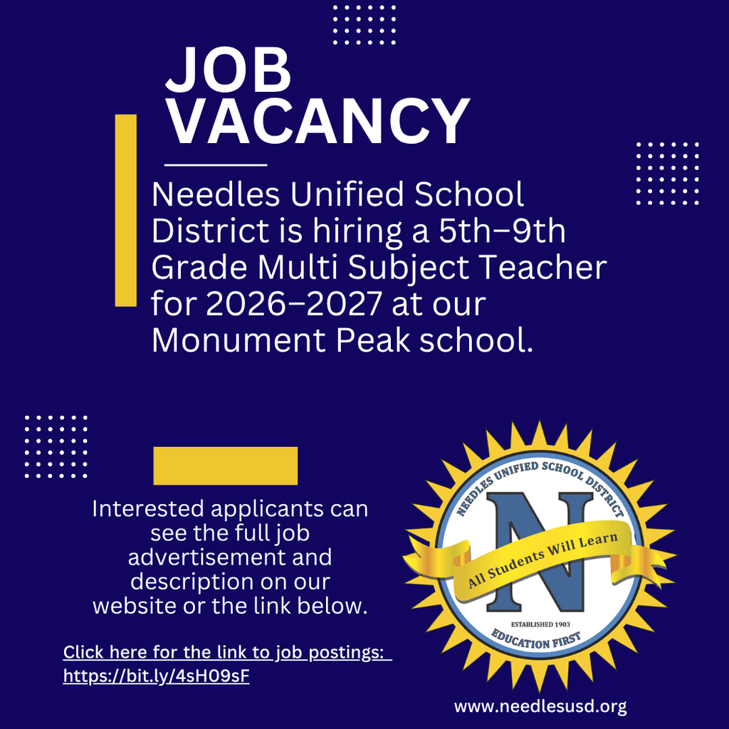 ob vacancy announcement graphic for Needles Unified School District.  Text reads: “JOB VACANCY. Needles Unified School District is hiring a 5th–9th Grade Multi Subject Teacher for 2026–2027 at our Monument Peak school.”  Additional text: “Interested applicants can see the full job advertisement and description on our website or the link below. Click here for the link to job postings: https://bit.ly/4sHO9sF . www.needlesusd.org.”  Design details: dark blue background with white and gold accents, decorative dot patterns, and the district seal featuring a large “N” and the motto “All Students Will Learn” in the lower right corner.