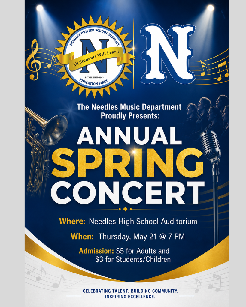 Promotional flyer for the Needles Unified School District Annual Spring Concert. The flyer features a blue and gold stage-themed design with spotlights, musical notes, a brass instrument, and a vintage microphone. At the top are the Needles Unified School District seal and a large white “N” logo. Center text reads, “The Needles Music Department Proudly Presents: Annual Spring Concert.” Event details state the concert will be held at Needles High School Auditorium on Thursday, May 21 at 7 PM. Admission is listed as $5 for adults and $3 for students and children. A group of student singers appears on the right side, and the bottom text reads, “Celebrating talent. Building community. Inspiring excellence.”