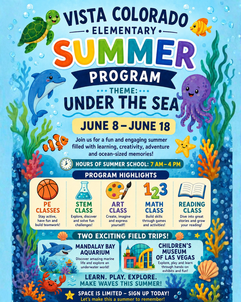 Colorful flyer for Vista Colorado Elementary Summer Program with an underwater theme. Text states: “Vista Colorado Elementary Summer Program – Theme: Under the Sea.” Program dates are June 8 through June 18, with summer school hours from 7 AM to 4 PM. Flyer highlights PE, STEM, art, math, and reading classes. Two field trips are featured: Mandalay Bay Aquarium and the Children’s Museum of Las Vegas. Decorative ocean graphics include a turtle, dolphin, octopus, fish, coral, bubbles, starfish, crab, and seaweed on a blue underwater background. Text at bottom reads: “Learn. Play. Explore. Make Waves This Summer!” and “Space is limited – Sign up today!”
