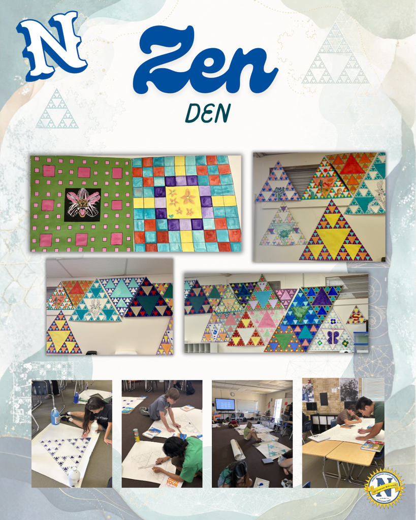 **Alt text (WCAG 2.1 compliant):** Poster titled “N Zen Den” featuring a student art and mathematics project. The background includes faint geometric patterns and Sierpinski triangle designs. Seven photos show colorful fractal-inspired artwork created from mathematical concepts, including Sierpinski triangles, carpets, and geometric patterns displayed on classroom walls. Four photos along the bottom show students drawing, measuring, and painting large-scale geometric designs in a classroom. A school district logo appears in the lower-right corner. The overall theme highlights a calming “Zen Den” environment where students combined art and mathematics to create collaborative projects.