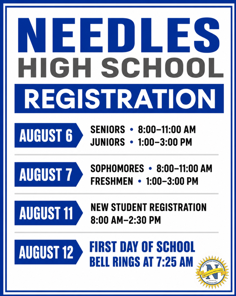 Graphic announcing Needles High School registration dates for the 2026–2027 school year. The schedule includes:  August 6: Seniors, 8:00–11:00 a.m.; Juniors, 1:00–3:00 p.m. August 7: Sophomores, 8:00–11:00 a.m.; Freshmen, 1:00–3:00 p.m. August 11: New Student Registration, 8:00 a.m.–2:30 p.m. August 12: First Day of School. Bell rings at 7:25 a.m.  The graphic uses blue and white school colors and includes the Needles Unified School District logo in the lower-right corner.