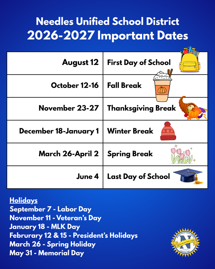 Graphic listing important dates for the Needles Unified School District 2026–2027 school year.  Key Dates:  August 12: First Day of School October 12–16: Fall Break November 23–27: Thanksgiving Break December 18–January 1: Winter Break March 26–April 2: Spring Break June 4: Last Day of School  School Holidays:  September 7: Labor Day November 11: Veterans Day January 18: Martin Luther King Jr. Day February 12 and 15: Presidents' Holidays March 26: Spring Holiday May 31: Memorial Day  The graphic includes seasonal school-themed icons next to each event and the Needles Unified School District logo in the lower-right corner.