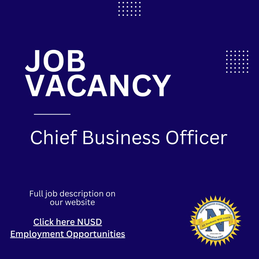 Job Vacancy announcement for Chief Business Officer at Needles Unified School District. Full job description available on our website under NUSD Employment Opportunities.